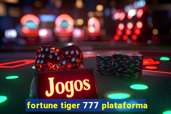 fortune tiger 777 plataforma